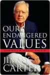 Our Endangered Values: America's Moral Crisis - Jimmy Carter