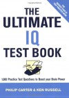 The Ultimate IQ Test Book: 1,000 Practice Test Questions to Boost Your Brain Power - Philip J. Carter, Kenneth A. Russell