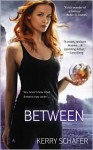 Between (The Between #1) - Kerry Schafer