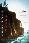 Reckless Faith: Embracing a Life without Limits - Kevin G. Harney