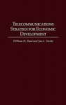 Telecommunications Strategy for Economic Development - William H. Read