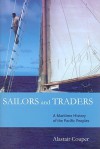 Sailors and Traders: A Maritime History of the Pacific Peoples - Alastair Couper