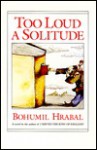 Too Loud a Solitude - Bohumil Hrabal