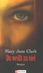 Du weißt zu viel - Mary Jane Clark