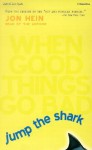 Jump the Shark: When Good Things Go Bad - Jon Hein