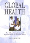 Global Health: Why Cultural Perceptions, Social Representations, and Biopolitics Matter - Mark Nichter