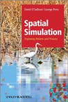 Spatial Simulation: Exploring Pattern and Process - David O'Sullivan, George L.W. Perry