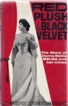 Red Plush & Black Velvet: The Story of Dame Nellie Melba and Her Times - Joseph Wechsberg