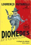 DIOMEDES - A trilogia do acidente - Lourenço Mutarelli