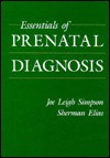 Essentials of Prenatal Diagnosis - Joe Leigh Simpson, Sherman Elias