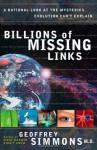 Billions of Missing Links: A Rational Look at the Mysteries Evolution Can't Explain - Geoffrey Simmons