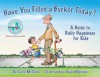 Have You Filled a Bucket Today? A Guide to Daily Happiness for Kids - Carol McCloud, David Messing