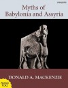 Myths of Babylonia and Assyria [Illustrated with active TOC, footnotes, index] - Donald A. Mackenzie, MEHMET GOK