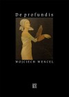 De profundis - Wojciech Wencel