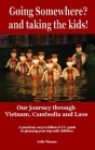 Going Somewhere? and taking the Kids! Our journey through Vietnam, Cambodia and Laos - Julie Warner