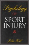 Psychology of Sport Injury - John Heil