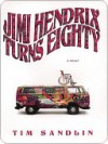 Jimi Hendrix Turns Eighty - Tim Sandlin