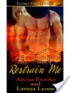 Restrain Me - Alyssa Brooks, Larissa Lyons