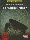 How Do Scientists Explore Space? - Robert Snedden