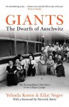 Giants: The Dwarfs of Auschwitz - Yehuda Koren, Eilat Negev