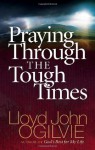 Praying Through the Tough Times - Lloyd John Ogilvie