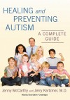 Healing and Preventing Autism: A Complete Guide - Jenny McCarthy, Kartzinel Jerry, Tavia Gilbert