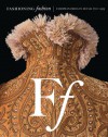 Fashioning Fashion: European Dress in Detail 1700-1915 - Sharon Sadako Takeda, Kaye Durland Spilker, John Galliano