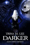 Darker (Alexa O'Brien, Huntress, #6) - Trina M. Lee