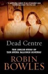 Dead Centre - Robin Bowles