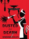 Dusted To Death (Charlotte LaRue Mystery #8) - Barbara Colley