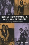 Gender Nonconformity Race and Sexuality: Charting the Connections - Toni P. Lester