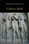 Cadaver, Speak - Marianne Boruch