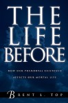 The Life Before - Brent L. Top