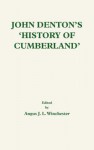 John Denton's History of Cumberland - Angus J.L. Winchester