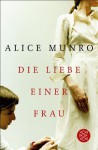 Die Liebe einer Frau: Drei Erzählungen und ein kurzer Roman (German Edition) - Alice Munro, Heidi Zerning