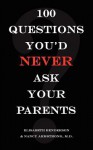 100 Questions You'd Never Ask Your Parents - Elisabeth Henderson, Nancy Armstrong