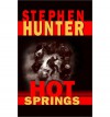 Hot Springs - Stephen Hunter