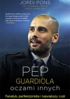 Pep Guardiola. Oczami innych - Jordi Pons Salas