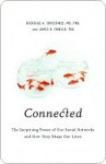 Connected: The Surprising Power of Our Social Networks and How They Shape Our Lives - Nicholas A. Christakis, James H. Fowler