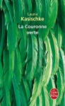 La Couronne verte - Laura Kasischke, Céline Leroy