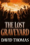 The Lost Graveyard - David Thomas