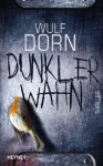 Dunkler Wahn - Wulf Dorn