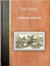 FACT FILE of CHARLES MARTEL - Henry G. Hewlett, Charles F. Horne, Charles Steuben