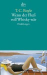 Wenn der Fluss voll Whisky wär - T.C. Boyle, Werner Richter