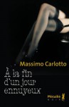 A la fin d'un jour ennuyeux - Massimo Carlotto, Serge Quadruppani