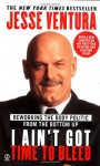 I Ain't Got Time to Bleed: Reworking the Body Politic from the Bottom up - Jesse Ventura