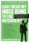 Can I Wear My Nose Ring to the Interview?: The Crash Course: Finding, Landing, and Keeping Your First Real Job - Ellen Gordon-Reeves