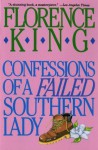 Confessions of a Failed Southern Lady - Florence King