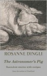 The Astronomer's Pig - Rosanne Dingli