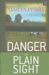 Danger in Plain Sight: An Amish Suspense Novel - Marta Perry